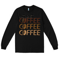 Black but first coffee coffee coffee Long Sleeve Tee - BarkalooDesign