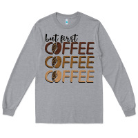 Heather Grey but first coffee coffee coffee Long Sleeve Tee - BarkalooDesign