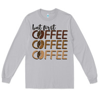 Moon Dust but first coffee coffee coffee Long Sleeve Tee - BarkalooDesign