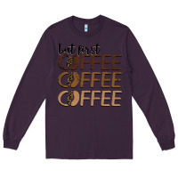 Plum but first coffee coffee coffee Long Sleeve Tee - BarkalooDesign