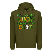 Army Green Who needs luck when you're this cute St. Patrick's Premium Hoodie - CowGirlArtShop