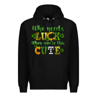 Black Who needs luck when you're this cute St. Patrick's Premium Hoodie - CowGirlArtShop