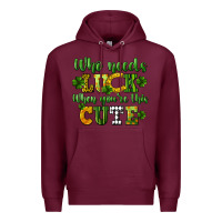 Burgundy Who needs luck when you're this cute St. Patrick's Premium Hoodie - CowGirlArtShop