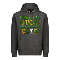 Charcoal Heather Who needs luck when you're this cute St. Patrick's Premium Hoodie - CowGirlArtShop