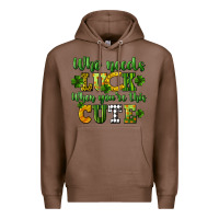 Chestnut Who needs luck when you're this cute St. Patrick's Premium Hoodie - CowGirlArtShop