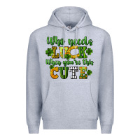 Heather Grey Who needs luck when you're this cute St. Patrick's Premium Hoodie - CowGirlArtShop