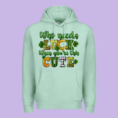 Who Needs Luck When You're This Cute St. Patrick's Premium Hoodie Designed By Cowgirlartshop