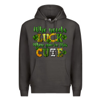 Smoke Who needs luck when you're this cute St. Patrick's Premium Hoodie - CowGirlArtShop