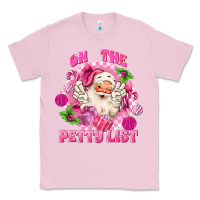 Bubblegum Pink on the petty list Classic Tee - MaliasSmallBusiness