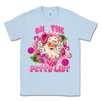 Dusty Blue on the petty list Classic Tee - MaliasSmallBusiness