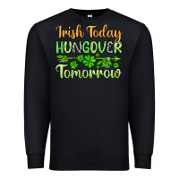 Black St. Patrick's Irish today hungover tomorrow Premium Sweatshirt - OliviaCreatesArt