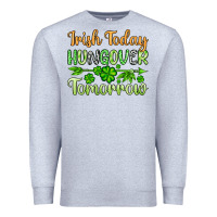Heather Grey St. Patrick's Irish today hungover tomorrow Premium Sweatshirt - OliviaCreatesArt