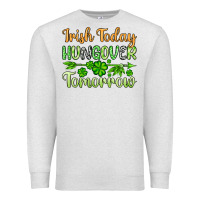 Oatmeal Heather St. Patrick's Irish today hungover tomorrow Premium Sweatshirt - OliviaCreatesArt