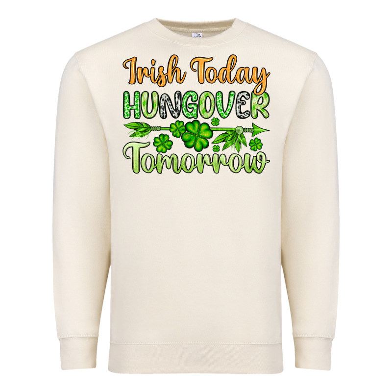 St. Patrick's Irish Today Hungover Tomorrow Premium Sweatshirt by OliviaCreatesArt | Teevron