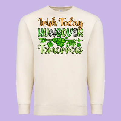 St. Patrick's Irish Today Hungover Tomorrow Premium Sweatshirt Designed By Oliviacreatesart