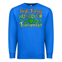 True Royal St. Patrick's Irish today hungover tomorrow Premium Sweatshirt - OliviaCreatesArt