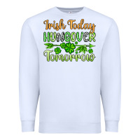 White St. Patrick's Irish today hungover tomorrow Premium Sweatshirt - OliviaCreatesArt