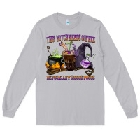 Moon Dust this witch needs coffee before any hocus pocus Long Sleeve Tee - BarkalooDesign