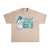 French Oak i'm so freaking cold bbs Urban Heavy Tee - BundleAndBundleShop