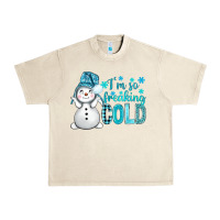 Sandshell i'm so freaking cold bbs Urban Heavy Tee - BundleAndBundleShop