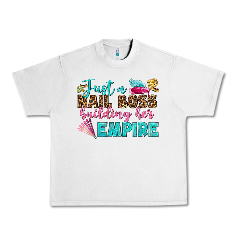 Just A Nail Boss Building Her Empire Bbs Urban Heavy Tee by BundleAndBundleShop | Teevron