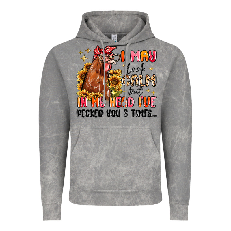 I May Look Calm But In My Head I've Pecked You Vintage Hoodie by MaliasSmallBusiness | Teevron