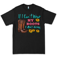 Black if i can't wear my boots i ain't going Premium Tee - BarkalooDesign
