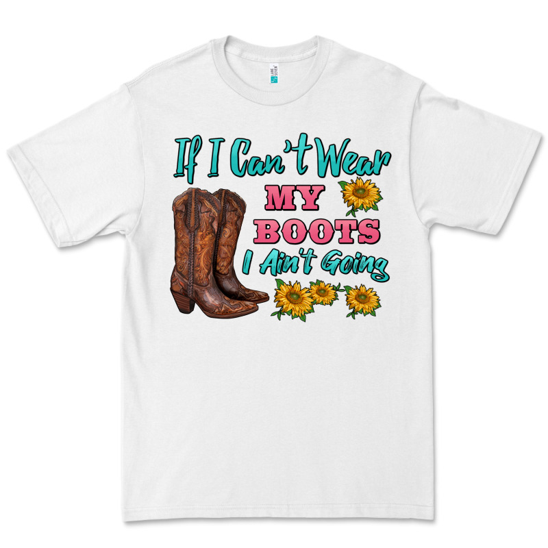 If I Can't Wear My Boots I Ain't Going Premium Tee by BarkalooDesign | Teevron