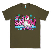 Army Green up to snow good pink christmas winter snowman Classic Tee - MaliasSmallBusiness