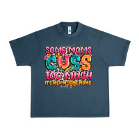 Some Moms Too Much It's Me,i'm Some Moms Urban Heavy Tee | Teevron