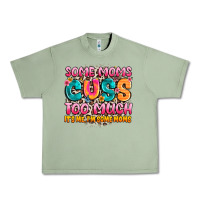 Oil Green some moms too much it's me,i'm some moms Urban Heavy Tee - JahusDesignShop