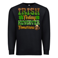 Black St. Patrick's Irish today hungover tomorrow Premium Sweatshirt - OliviaCreatesArt