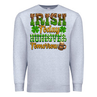 Heather Grey St. Patrick's Irish today hungover tomorrow Premium Sweatshirt - OliviaCreatesArt