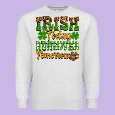 St. Patrick's Irish Today Hungover Tomorrow Premium Sweatshirt Designed By Oliviacreatesart