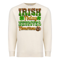 Sandshell St. Patrick's Irish today hungover tomorrow Premium Sweatshirt - OliviaCreatesArt