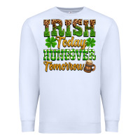 White St. Patrick's Irish today hungover tomorrow Premium Sweatshirt - OliviaCreatesArt