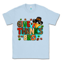 Dusty Blue give thanks bro Classic Tee - MaliasSmallBusiness