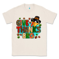 Natural give thanks bro Classic Tee - MaliasSmallBusiness