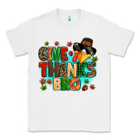 White give thanks bro Classic Tee - MaliasSmallBusiness