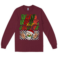 Burgundy dead inside but jolly af Long Sleeve Tee - BarkalooDesign