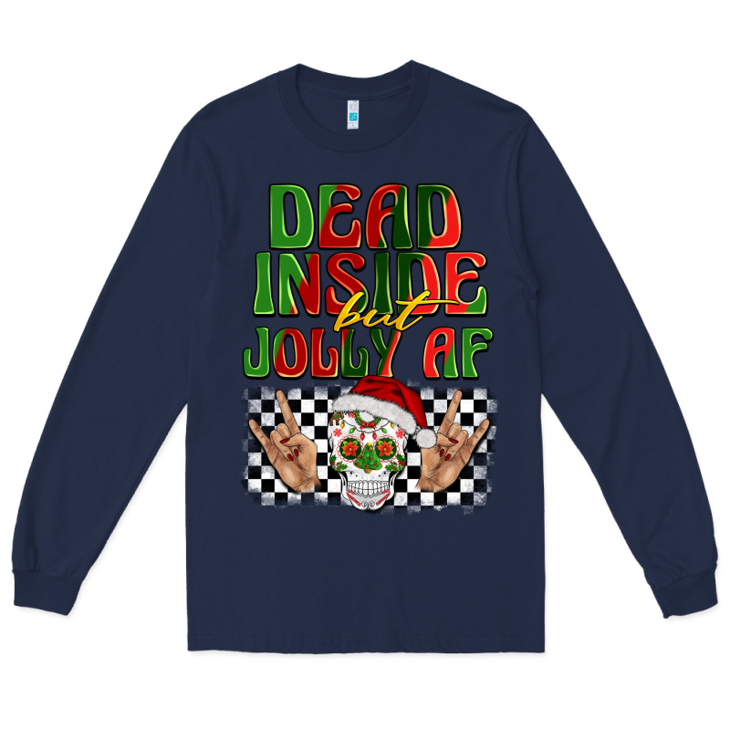 Dead Inside But Jolly Af Long Sleeve Tee by BarkalooDesign | Teevron