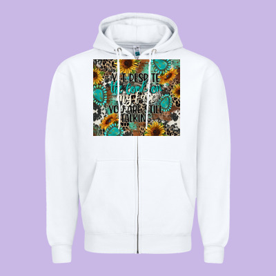 Yet Despite The Look On My Face You Are Still Talk Zipper Hoodie Designed By Cowgirlartshop