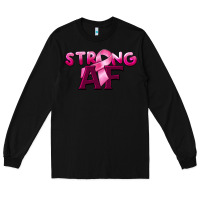Black strong af breast cancer Long Sleeve Tee - BarkalooDesign