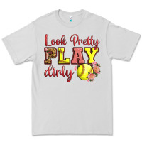 Look Pretty Play Dirty Premium Tee | Teevron