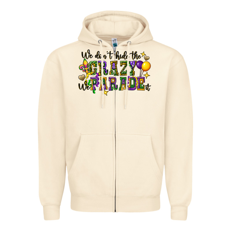 We Dont Hide The Crazy We Parade It Zipper Hoodie by CowGirlArtShop | Teevron