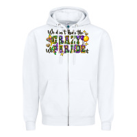 White we dont hide the crazy we parade it Zipper Hoodie - CowGirlArtShop