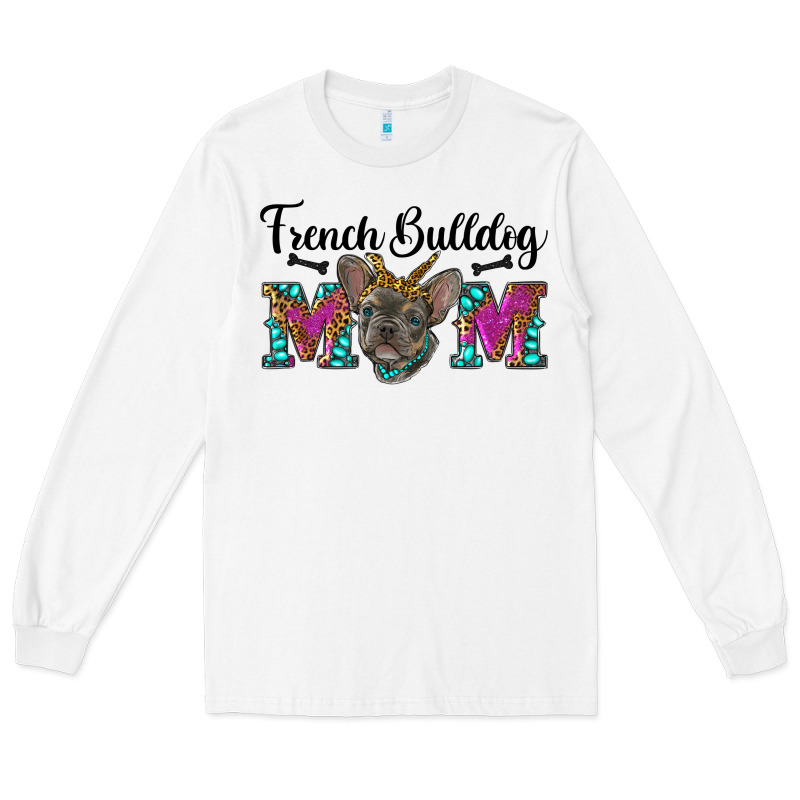 French Bulldog Mom Long Sleeve Tee by RanaPortraitStore | Teevron