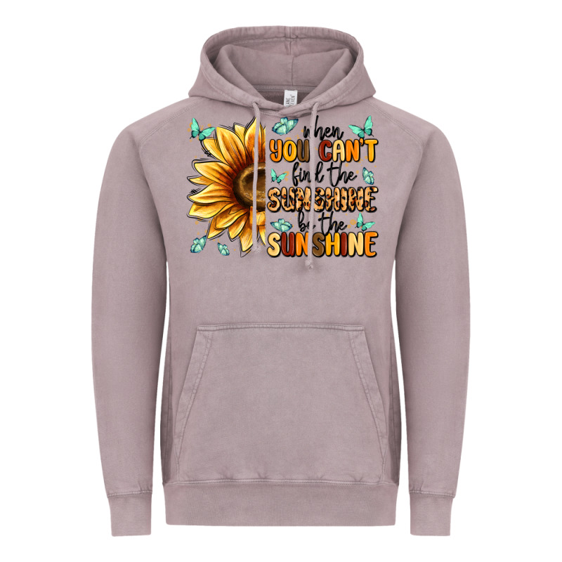 When You Can't Find The Sunshine Be The Sunshine Vintage Hoodie by MaliasSmallBusiness | Teevron