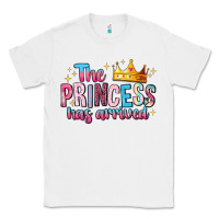 White The Princess Has Arrived Classic Tee - MaliasSmallBusiness