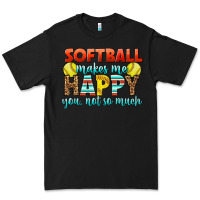 Black Softball Makes Me Happy You, Not So Much Premium Tee - LillyAllenDesigns